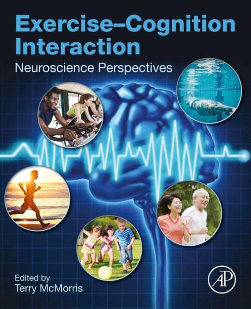 Book cover of Exercise-Cognition Interaction: Neuroscience Perspectives