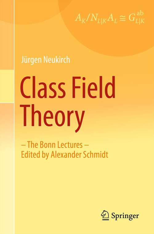 Book cover of Class Field Theory: -The Bonn Lectures- Edited by Alexander Schmidt (2013)