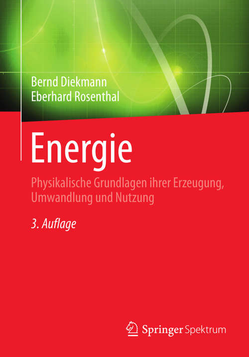 Book cover of Energie: Physikalische Grundlagen ihrer Erzeugung, Umwandlung und Nutzung (3. Aufl. 2014)