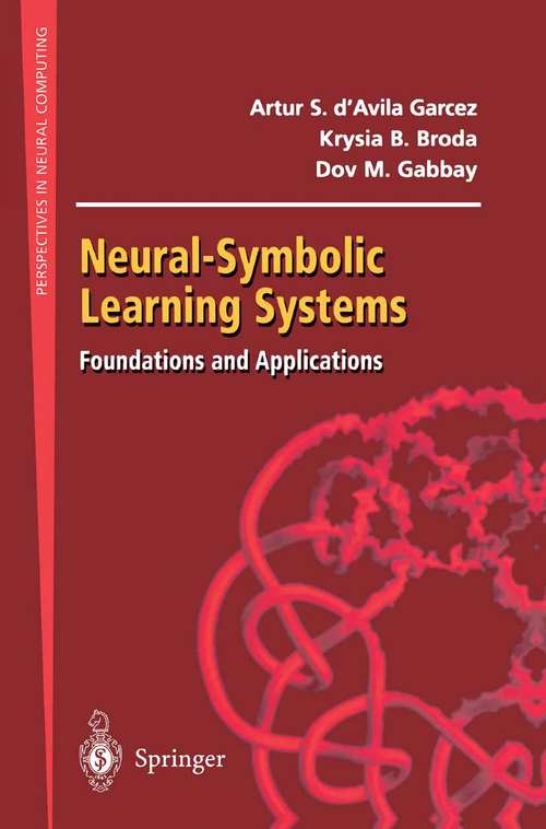Book cover of Neural-Symbolic Learning Systems: Foundations and Applications (2002) (Perspectives in Neural Computing)