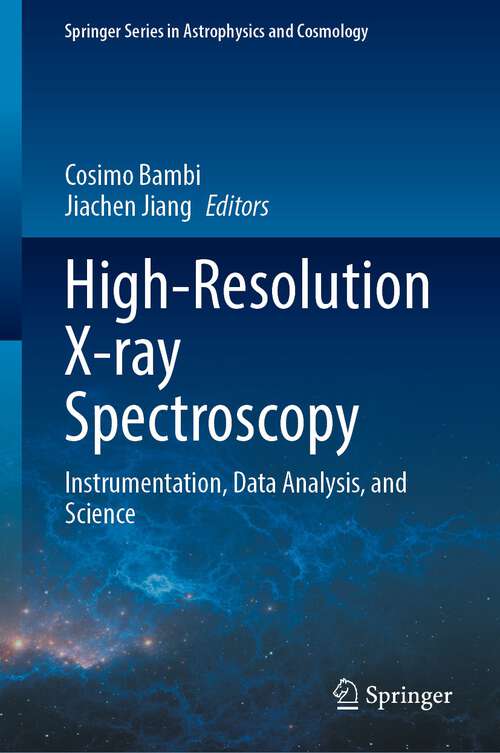 Book cover of High-Resolution X-ray Spectroscopy: Instrumentation, Data Analysis, and Science (1st ed. 2023) (Springer Series in Astrophysics and Cosmology)