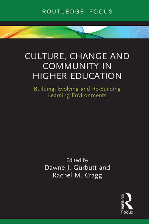 Book cover of Culture, Change and Community in Higher Education: Building, Evolving and Re-Building Learning Environments