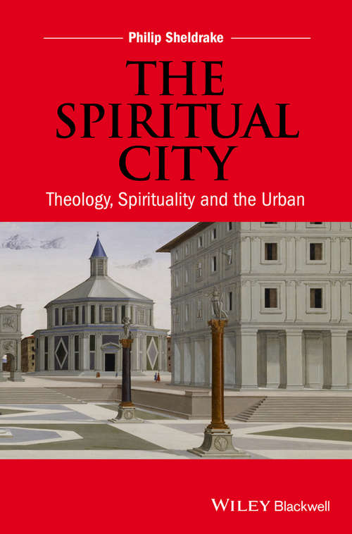 Book cover of The Spiritual City: Theology, Spirituality, and the Urban