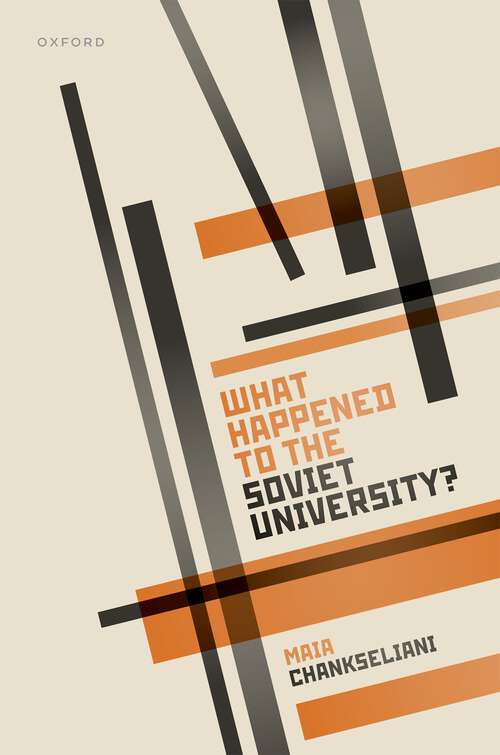 Book cover of What Happened to the Soviet University? (History of Universities Series)