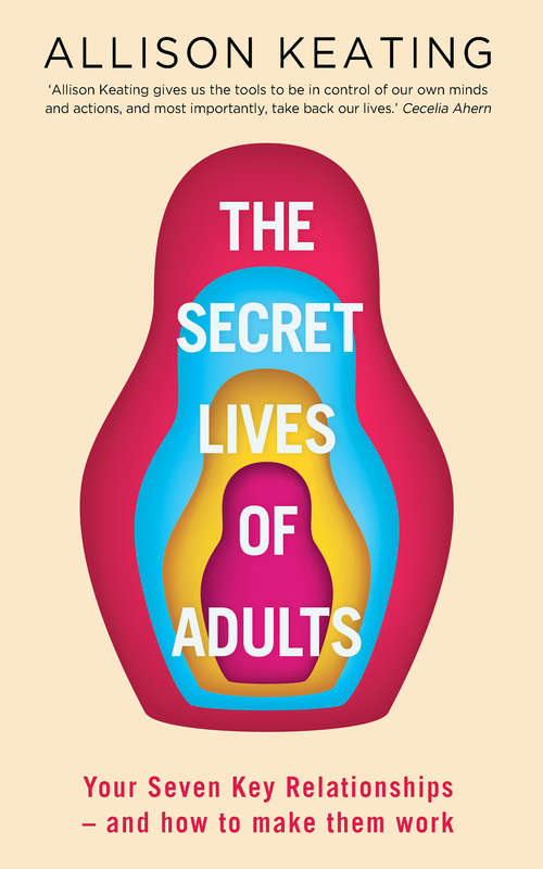 Book cover of The Secret Lives of Adults: Your Seven Key Relationships – and how to make them work