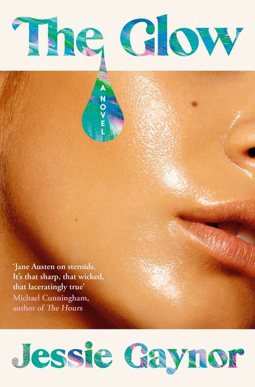 Book cover of The Glow: 'Jane Austen on steroids' (Michael Cunningham, author of The Hours)