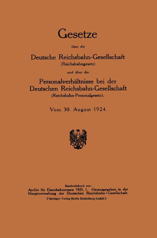Book cover of Gesetze über die Deutsche Reichsbahn-Gesellschaft (Reichsbahngesetz) und über die Personalverhältnisse bei der Deutschen Reichsbahn-Gesellschaft (Reichsbahn-Personalgesetz) (1925)