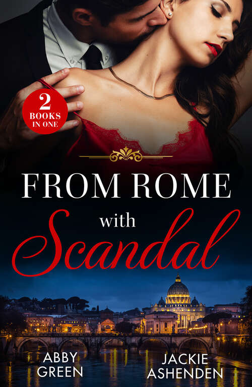 Book cover of From Rome With Scandal: 'I Do' for Revenge / Italian Baby Shock (Scandalous Heirs)