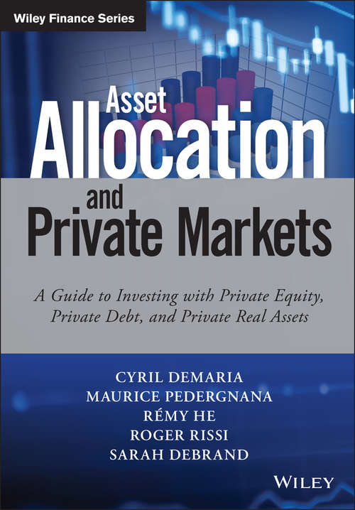 Book cover of Asset Allocation and Private Markets: A Guide to Investing with Private Equity, Private Debt, and Private Real Assets (Wiley Finance)