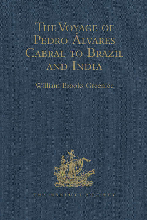 Book cover of The Voyage of Pedro Álvares Cabral to Brazil and India: From Contemporary Documents and Narratives (Hakluyt Society, Second Series)