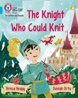 Book cover of The Knight Who Could Knit: Band 7 Turquoise (PDF) (Collins Big Cat Phonics For Letters And Sounds Ser.)