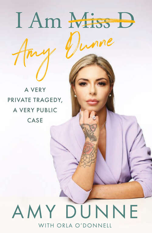 Book cover of I Am Amy Dunne: A Very Private Tragedy, A Very Public Case