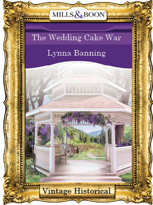 Book cover of The Wedding Cake War (ePub First edition) (Mills And Boon Historical Ser.)