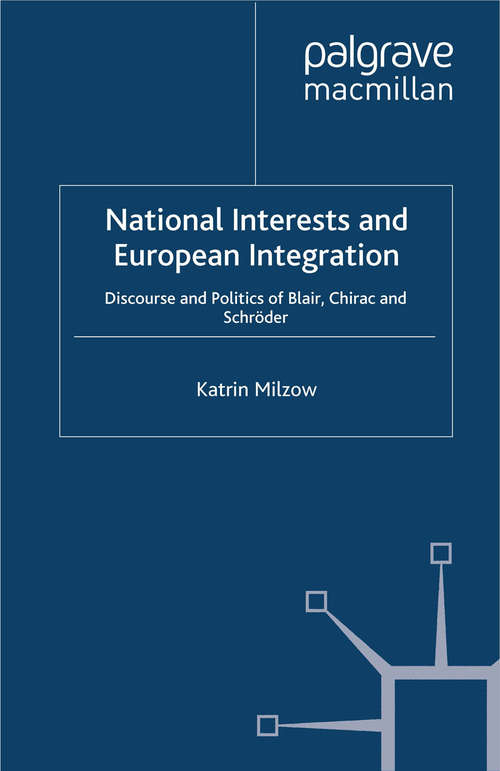 Book cover of National Interests and European Integration: Discourse and Politics of Blair, Chirac and Schröder (2012) (International Relations and Development Series)