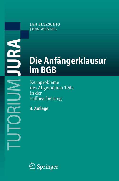 Book cover of Die Anfängerklausur im BGB: Kernprobleme des Allgemeinen Teils in der Fallbearbeitung (3., überarb. u. erw. Aufl. 2008) (Tutorium Jura)