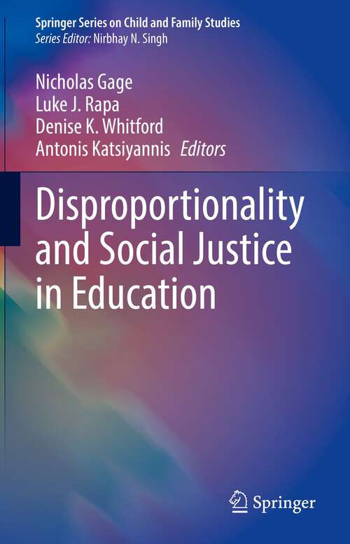 Book cover of Disproportionality and Social Justice in Education (1st ed. 2022) (Springer Series on Child and Family Studies)