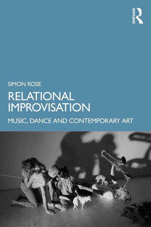 Book cover of Relational Improvisation: Music, Dance and Contemporary Art