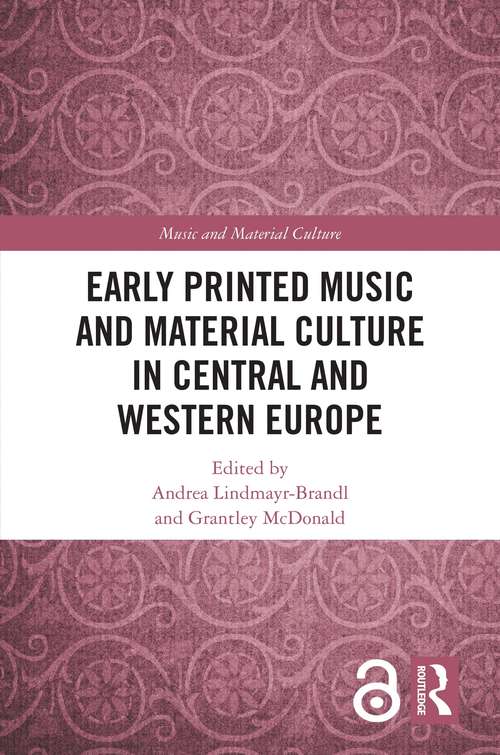 Book cover of Early Printed Music and Material Culture in Central and Western Europe (Music and Material Culture)