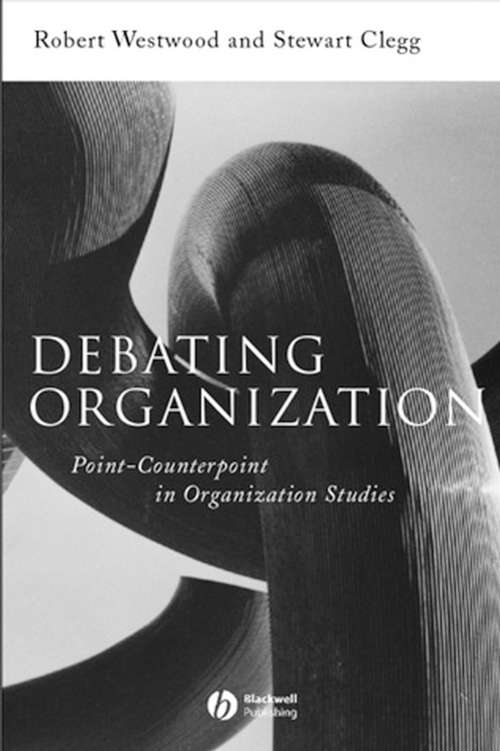 Book cover of Debating Organization: Point-Counterpoint in Organization Studies