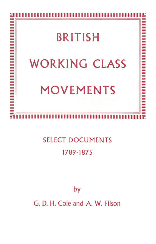Book cover of British Working Class Movements: Select Documents, 1789-1875 (1st ed. 1965)