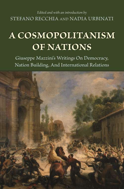 Book cover of A Cosmopolitanism of Nations: Giuseppe Mazzini's Writings on Democracy, Nation Building, and International Relations