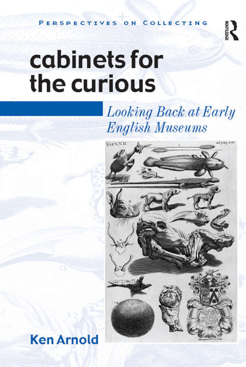 Book cover of Cabinets for the Curious: Looking Back at Early English Museums (Perspectives on Collecting)