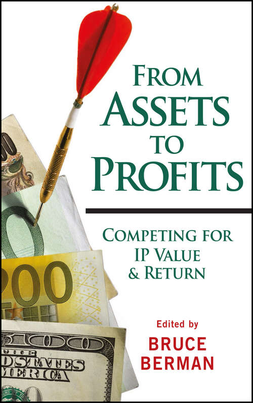 Book cover of From Assets to Profits: Competing for IP Value and Return (2) (Intellectual Property-General, Law, Accounting & Finance, Management, Licensing, Special Topics #36)