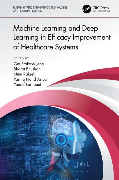 Book cover of Machine Learning and Deep Learning in Efficacy Improvement of Healthcare Systems (Emerging Trends in Biomedical Technologies and Health informatics)