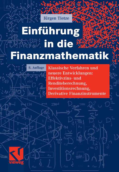 Book cover of Einführung in die Finanzmathematik: Klassische Verfahren und neuere Entwicklungen: Effektivzins- und Renditeberechnung, Investitionsrechnung, Derivative Finanzinstrumente (8Aufl. 2006)