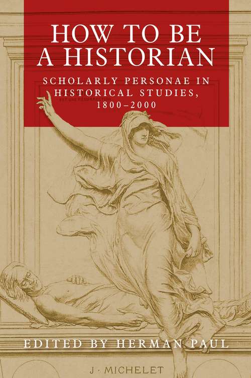 Book cover of How to be a historian: Scholarly personae in historical studies, 1800–2000 (Current Practices in Ophthalmology)
