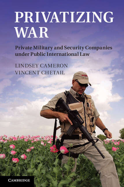 Book cover of Privatizing War: Private Military And Security Companies Under Public International Law