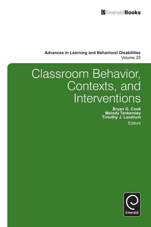 Book cover of Classroom Behavior, Contexts, and Interventions (Advances in Learning and Behavioral Disabilities #25)