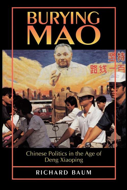Book cover of Burying Mao: Chinese Politics in the Age of Deng Xiaoping (PDF)