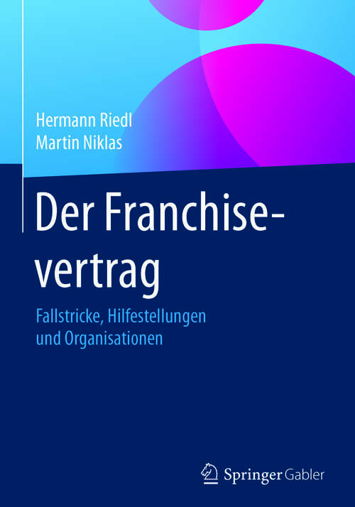 Book cover of Der Franchisevertrag: Fallstricke, Hilfestellungen und Organisationen