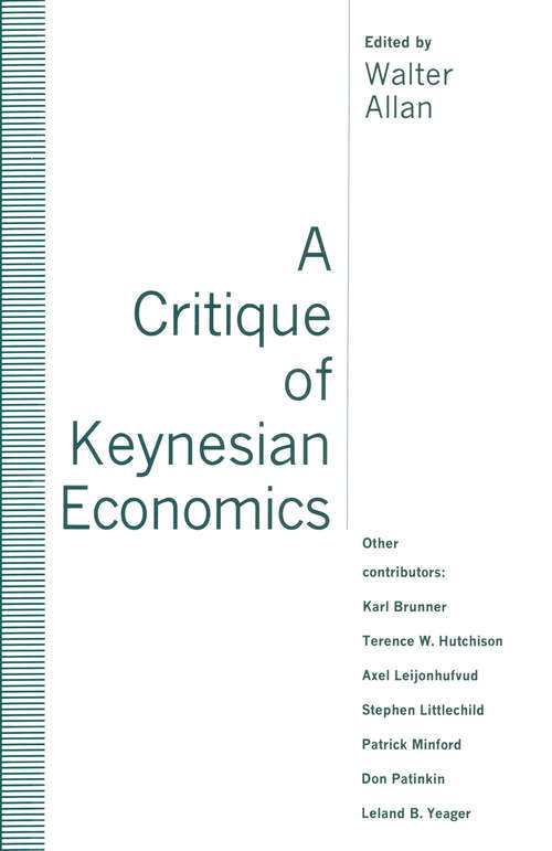 Book cover of A Critique of Keynesian Economics (1st ed. 1993)