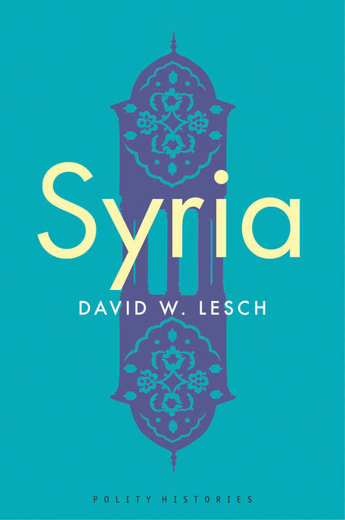 Book cover of Syria: A Modern History (Polity Histories Ser.)