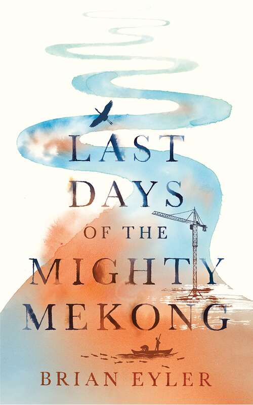 Book cover of Last Days of the Mighty Mekong (Asian Arguments)
