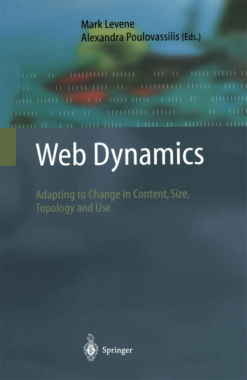 Book cover of Web Dynamics: Adapting to Change in Content, Size, Topology and Use (2004)