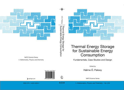 Book cover of Thermal Energy Storage for Sustainable Energy Consumption: Fundamentals, Case Studies and Design (2007) (NATO Science Series II: Mathematics, Physics and Chemistry #234)