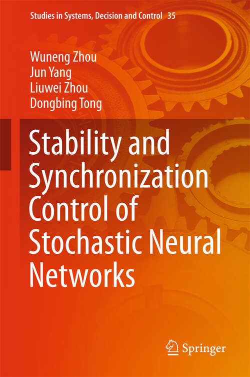 Book cover of Stability and Synchronization Control of Stochastic Neural Networks (1st ed. 2016) (Studies in Systems, Decision and Control #35)