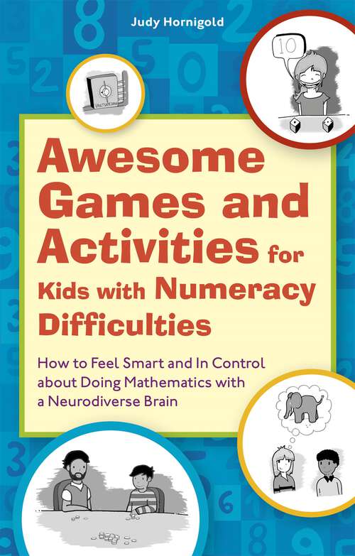 Book cover of Awesome Games and Activities for Kids with Numeracy Difficulties: How to Feel Smart and In Control about Doing Mathematics with a Neurodiverse Brain