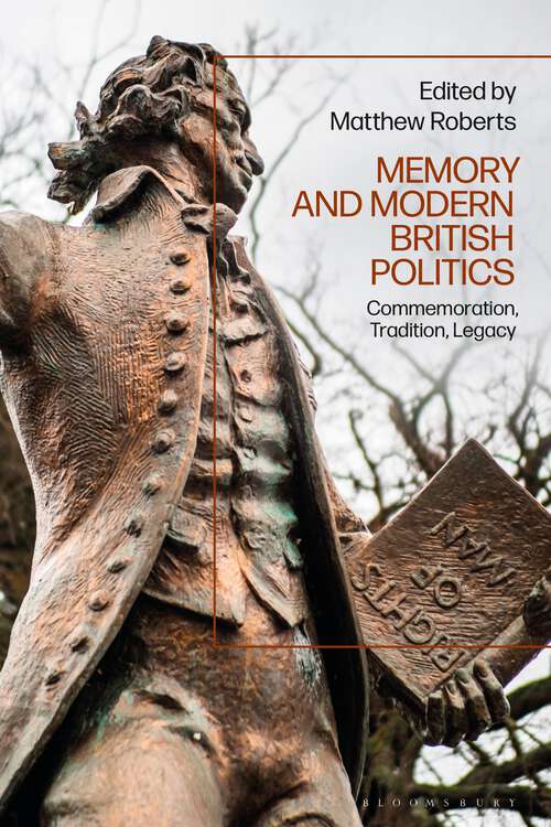 Book cover of Memory and Modern British Politics: Commemoration, Tradition, Legacy