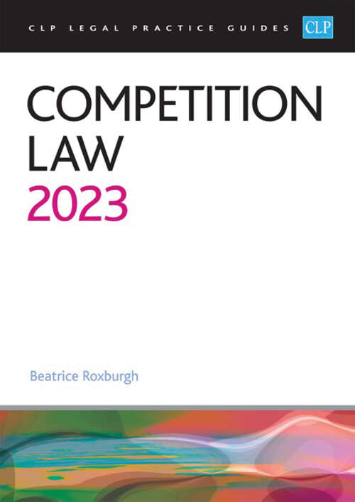 Book cover of Competition Law 2023: Legal Practice Course Guides (LPC)
