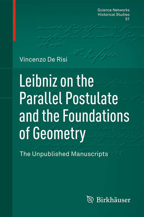 Book cover of Leibniz on the Parallel Postulate and the Foundations of Geometry: The Unpublished Manuscripts (1st ed. 2016) (Science Networks. Historical Studies #51)