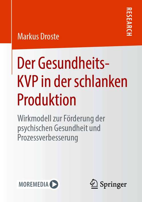 Book cover of Der Gesundheits-KVP in der schlanken Produktion: Wirkmodell zur Förderung der psychischen Gesundheit und Prozessverbesserung (1. Aufl. 2021)