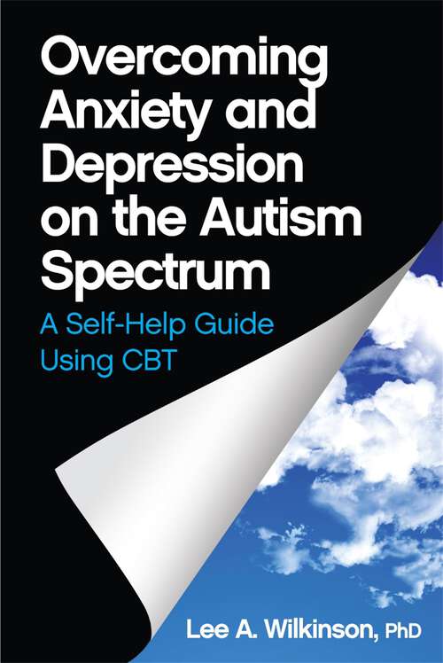 Book cover of Overcoming Anxiety and Depression on the Autism Spectrum: A Self-Help Guide Using CBT (PDF)