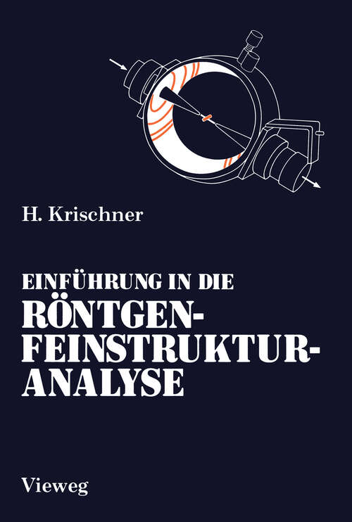 Book cover of Einführung in die Röntgenfeinstrukturanalyse: Lehrbuch für Physiker, Chemiker, Physikochemiker, Metallurgen, Kristallographen und Mineralogen im 2. Studienabschnitt (4. Aufl. 1990)