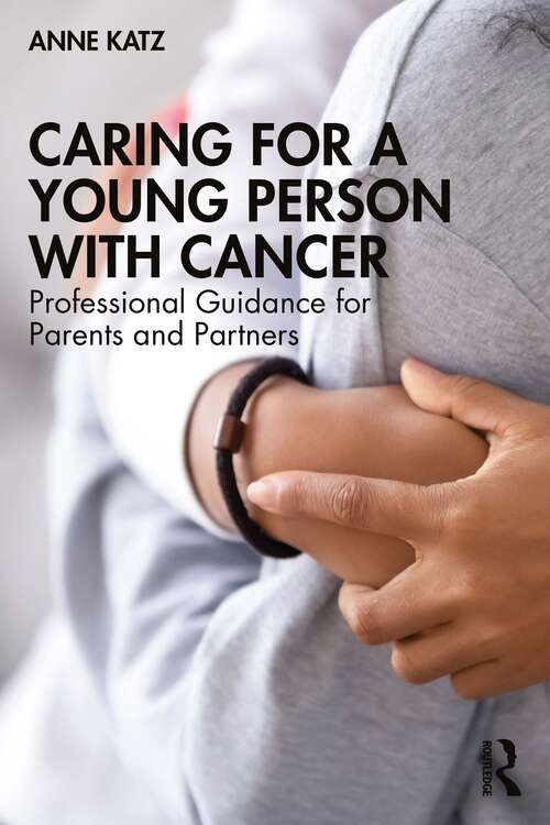 Book cover of Caring for a Young Person with Cancer: Professional Guidance for Parents and Partners