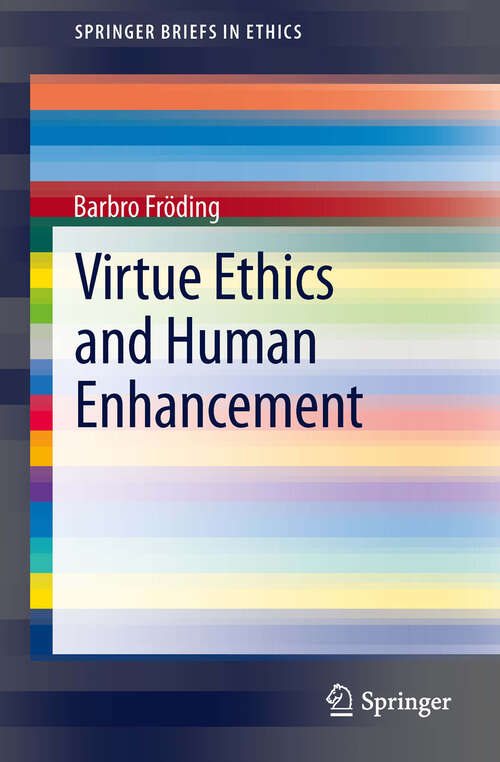 Book cover of Virtue Ethics and Human Enhancement (2013) (SpringerBriefs in Ethics)