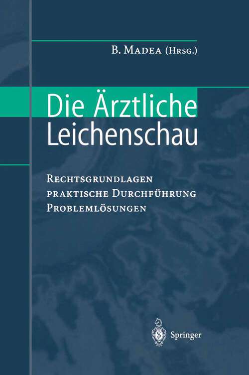 Book cover of Die Ärztliche Leichenschau: Rechtsgrundlagen - Praktische Durchführung - Problemlösungen (1999)